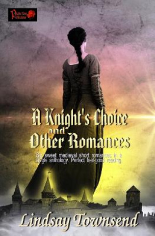 Kniha A Knight's Choice and Other Romances Lindsay Townsend