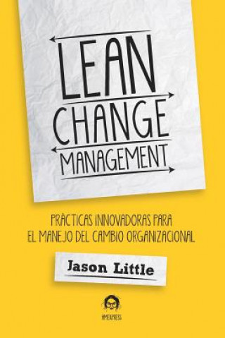 Książka Lean Change Management: Pra&#769;cticas Innovadoras Para El Manejo del Cambio Organizacional Jason Little