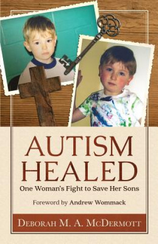 Kniha Autism Healed: One Woman's Fight to Save Her Sons Deborah M. a. McDermott