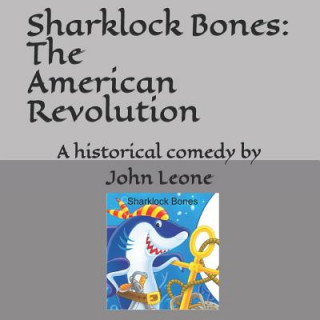 Kniha Sharklock Bones: The American Revolution John Leone