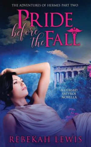 Kniha Pride Before the Fall: A Cursed Satyroi Novella Rebekah Lewis