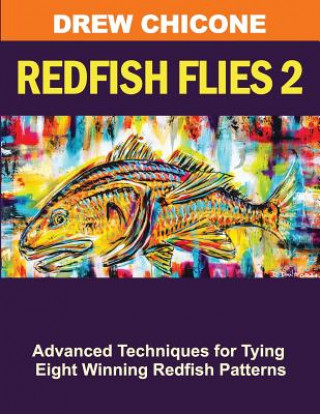 Книга Redfish Flies 2: Advanced Techniques for Tying Eight Winning Redfish Patterns Drew Chicone