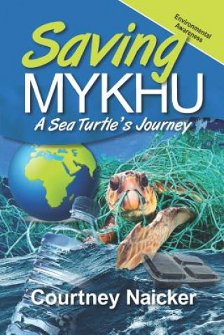 Knjiga Saving Mykhu: A Sea Turtle's Journey Courtney Naicker