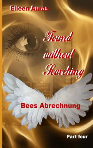 Kniha Found Without Searching: Bees Abrechnung Eileen Auras