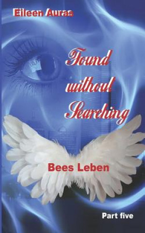 Kniha Found Without Searching: Bees Leben Eileen Auras