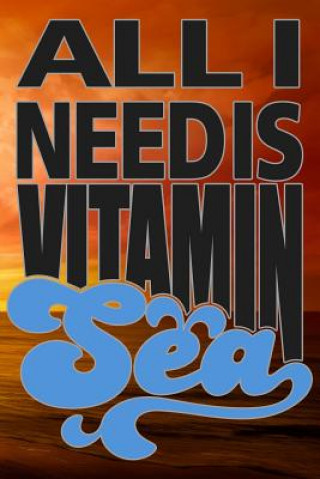Kniha All I Need Is Vitamin Sea Sunny Day