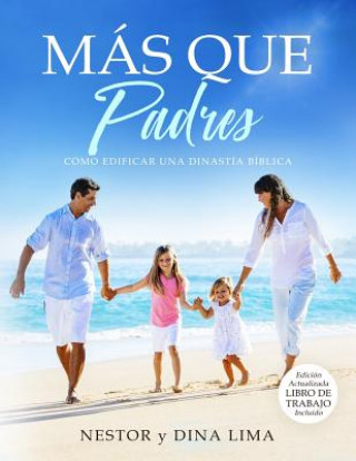 Kniha Más Que Padres: Cómo Edificar Una Dinastía Bíblica Dina Lima