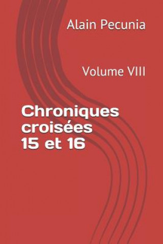 Kniha Chroniques Croisées 15 Et 16: Volume VIII Alain Pecunia