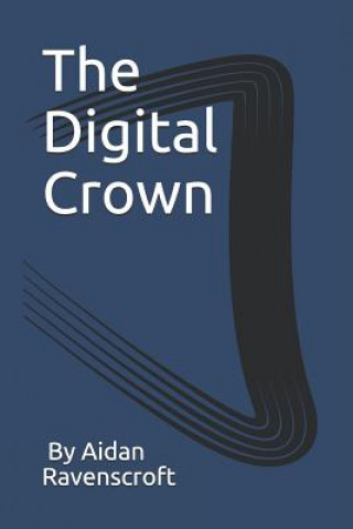 Knjiga The Digital Crown Aidan Ravenscroft