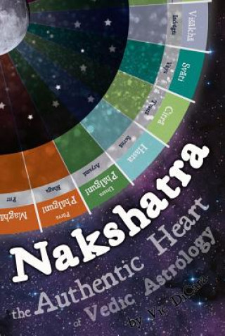Book Nakshatra - The Authentic Heart of Vedic Astrology Vic Dicara