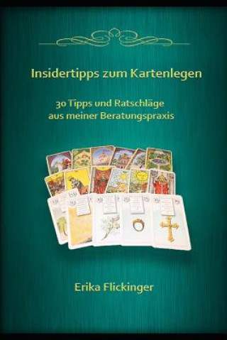 Könyv Insidertipps Zum Kartenlegen: 30 Tipps Und Ratschläge Aus Meiner Beratungspraxis Erika Flickinger