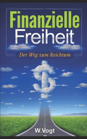 Книга Finanzielle Freiheit: Wie Man Vermögen Aufbaut W. Vogt