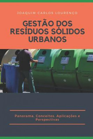 Kniha Gest?o DOS Resíduos Sólidos Urbanos: Panorama, Conceitos, Aplicaç?es e Perspectivas Joaquim Carlos Lourenco