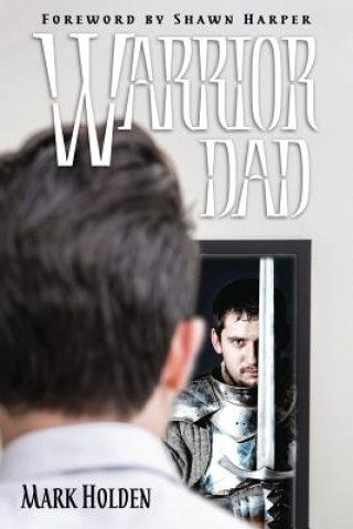 Knjiga Warrior Dad Mark Holden