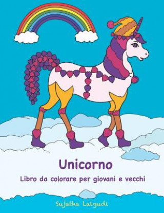 Kniha Unicorno Libro Da Colorare Per Giovani E Vecchi: Libro Da Colorare Unicorno, Unicorni Sujatha Lalgudi