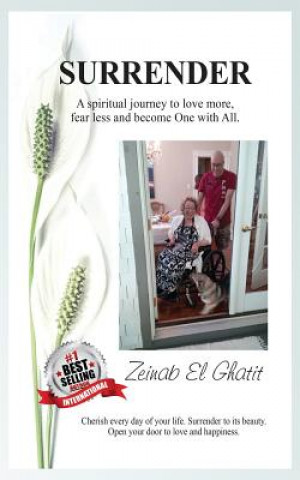 Carte Surrender: A Spiritual Journey to Love More, Fear Less and Become One with All Zeinab El Ghatit