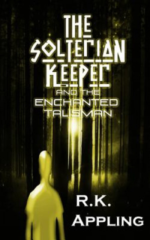 Könyv The Solterian Keeper and the Enchanted Talisman R. K. Appling