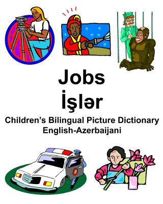 Книга English-Azerbaijani Jobs/&#304;&#351;l&#601;r Children's Bilingual Picture Dictionary Richard Carlson Jr