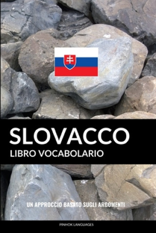 Carte Libro Vocabolario Slovacco: Un Approccio Basato sugli Argomenti Pinhok Languages
