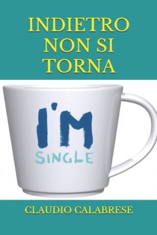 Kniha Indietro Non Si Torna Claudio Calabrese