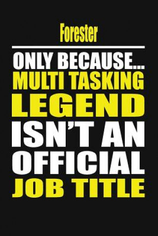 Kniha Forester Only Because Multi Tasking Legend Isn't an Official Job Title Your Career Notebook