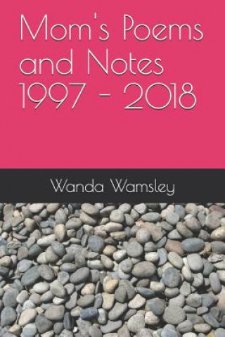 Kniha Mom's Poems and Notes 1997 - 2018 Barry Ross