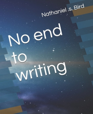 Knjiga No end to writing Nathaniel S. Bird