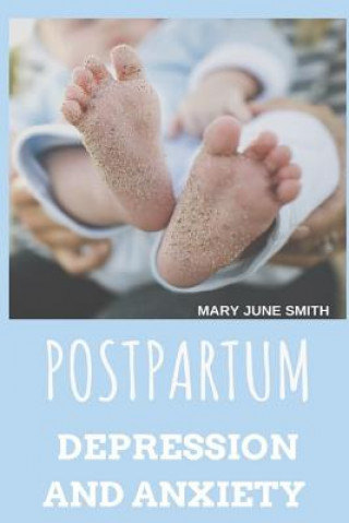 Kniha Postpartum Depression and Anxiety: For Women Who Seek Help Mary June Smith