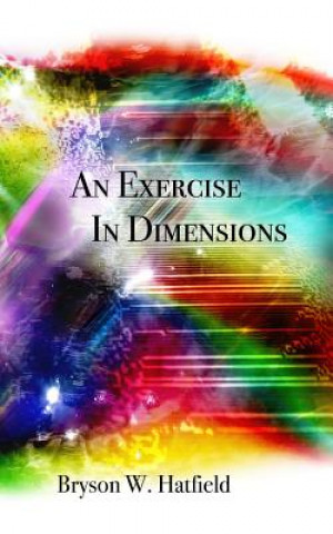 Boek An Exercise in Dimensions Bryson W. Hatfield