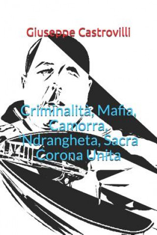 Könyv Criminalit?, Mafia, Camorra, 'ndrangheta, Sacra Corona Unita Giuseppe Castrovilli