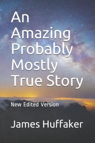 Knjiga An Amazing Probably Mostly True Story James Huffaker