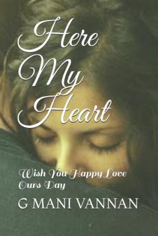 Kniha Here My Heart: Wish You Happy Love Ours Day G. Mani Vannan