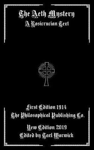 Книга The Aeth Mystery: A Rosicrucian Text Philosophical Publishing Company