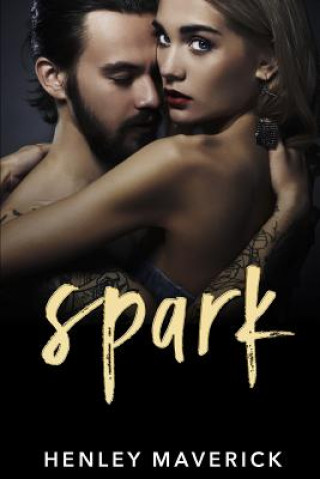 Könyv Spark: A Teacher/Student Romance Henley Maverick