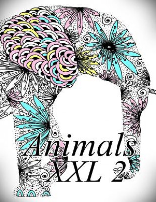 Kniha Animals XXL 2: Coloring Book for Adults and Kids The Art of You