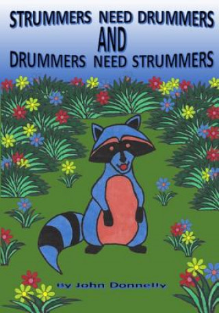 Kniha Strummers Need Drummers and Drummers Need Strummers John Donnelly