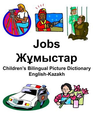 Kniha English-Kazakh Jobs/&#1046;&#1201;&#1084;&#1099;&#1089;&#1090;&#1072;&#1088; Children's Bilingual Picture Dictionary Richard Carlson Jr