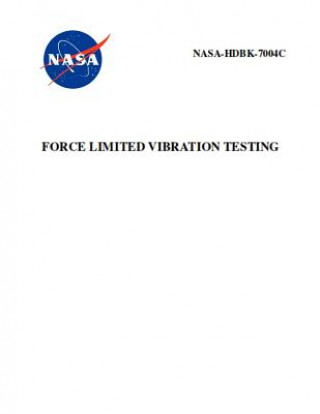 Könyv Force Limited Vibration Testing: Nasa-Hdbk-7004c Nasa