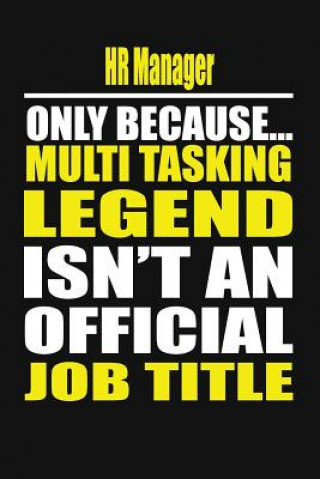 Kniha HR Manager Only Because Multi Tasking Legend Isn't an Official Job Title Your Career Notebook