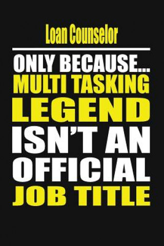 Carte Loan Counselor Only Because Multi Tasking Legend Isn't an Official Job Title Your Career Notebook