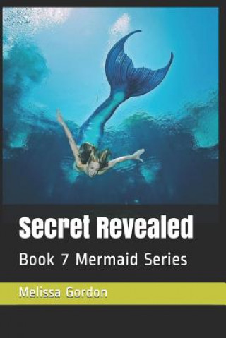 Книга Secret Revealed: Book 7 Mermaid Series Melissa C. Gordon