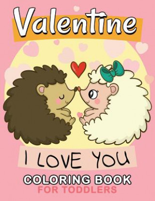 Kniha Valentine Coloring Books for Toddler: Cute Animals Coloring Pages Rocket Publishing