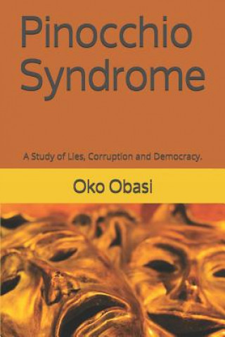 Kniha Pinocchio Syndrome: A Study of Lies, Corruption and Democracy. Oko Obasi