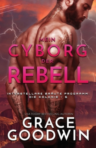 Kniha Mein Cyborg, der Rebell Grace Goodwin
