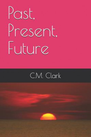 Book Past, Present, Future C. M. Clark