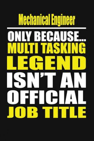Kniha Mechanical Engineer Only Because Multi Tasking Legend Isn't an Official Job Title Your Career Notebook
