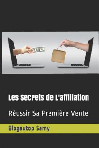 Könyv Les Secrets de L'affiliation: Réussir Sa Premi?re Vente Blogautop Samy