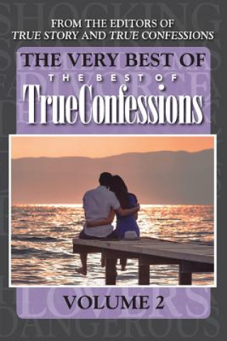 Kniha The Very Best of the Best of True Confessions, Volume 2 Editors of True Story and True Confessio