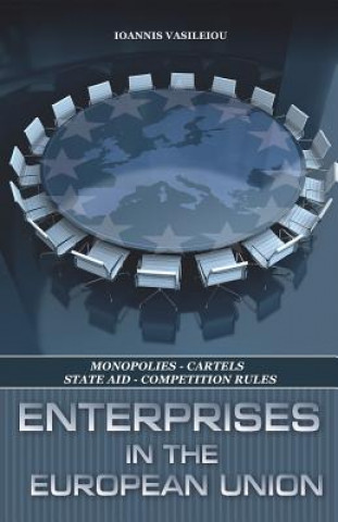 Kniha Enterprises in the European Union-Monopolies-Cartels-State Aid-Competition Rules Ioannis Vasileiou