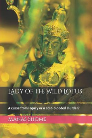 Carte Lady of the Wild Lotus: A curse from legacy or a cold-blooded murder? Manas Shome